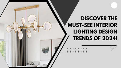 Discover the Must-See Interior Lighting Design Trends of 2024!